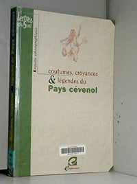 Coutumes, croyances & légendes du Pays cévenol