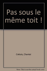 Pas sous le même toit !