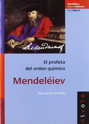 MENDELÉIEV: El profeta del orden químico: 2 (Científicos para la Historia serie Mayor)