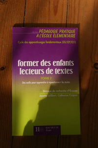 Former des enfants lecteurs Tome 02: Des outils pour apprendre à "questionner" les textes au cycle des apprentissages fondamentaux...