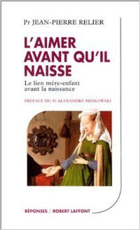 L'aimer avant qu'il naisse: Le lien mère-enfant avant la naissance