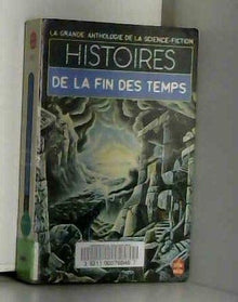 La grande anthologie de la science-fiction - Histoires de la fin des temps