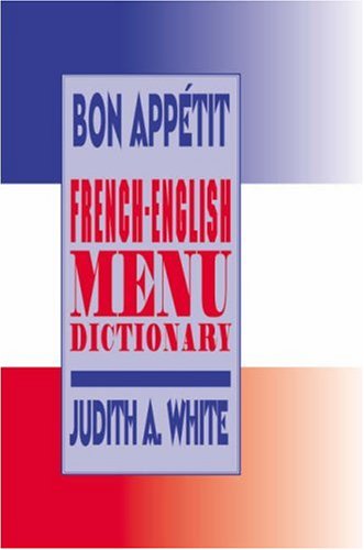 Bon Appetit: French English Menu Dictionary