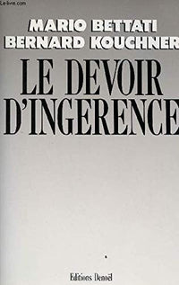 Le Devoir d'ingérence: Peut-on les laisser mourir ?