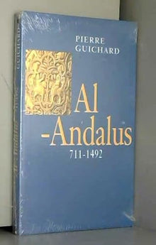 Al-Andalus, 711-1492 : Une histoire de l'Andalousie arabe