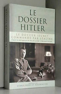 Le dossier Hitler : Le dossier secret commandé par Staline