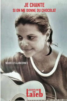 Je chante si on me donne du chocolat: Nouvelles & anciennes