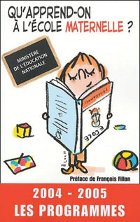 Qu'apprend-on à l'école maternelle ? : Les programmes 2004-2005