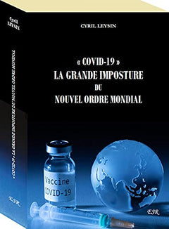« COVID-19 » LA GRANDE IMPOSTURE DU NOUVEL ORDRE MONDIAL