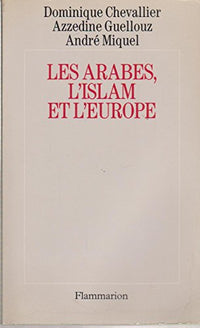 Les Arabes, l'islam et l'Europe