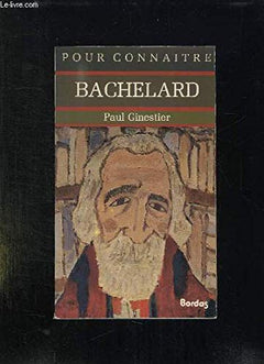 Pour connaître la pensée de Bachelard
