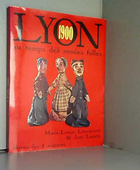 Lyon 1900 +mille neuf cent : Au temps des années folles