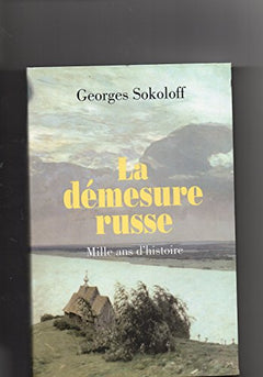La démesure russe. Mille ans d'histoire