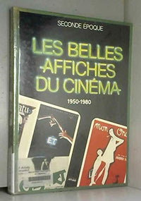 Belles Affiches Du Cinema. Tome 2, 1950-1980