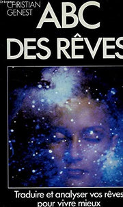 ABC des rêves: Apprenez à traduire, à analyser, à utiliser vos rêves pour vivre mieux