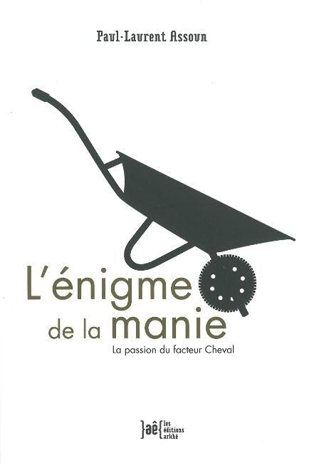 L'énigme de la manie - La passion du facteur Cheval