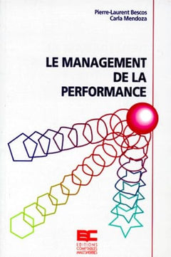 LE MANAGEMENT DE LA PERFORMANCE.: Expérience et méthodologie de mise en oeuvre pour une comptabilité de gestion moderne