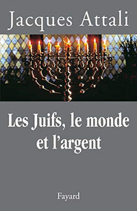 Les Juifs, le monde et l'argent : histoire économique du peuple juif