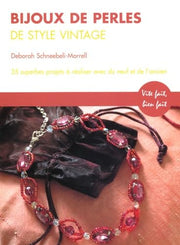 Bijoux de perles de style Vintage: 35 superbes projets avec du matériel neuf et ancien
