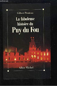 La fabuleuse histoire du Puy-du-Fou