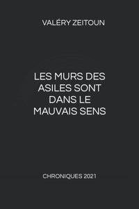 Les murs des asiles sont dans le mauvais sens: Chroniques 2021