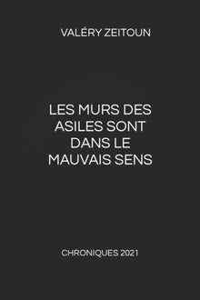 Les murs des asiles sont dans le mauvais sens: Chroniques 2021