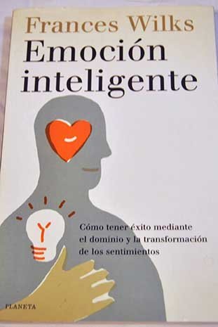 Emocion inteligente (como tener exito mediante el dominio y la transfo