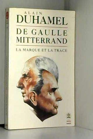 De Gaulle-Mitterrand: La marque et la trace