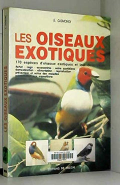 Les oiseaux exotiques: 170 espèces d'oiseaux exotiques et leur description