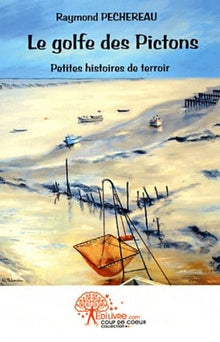Le golfe des Pictons: Petites histoires de terroir