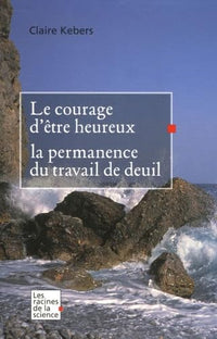 Le courage d'être heureux