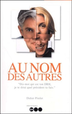 Au nom des autres.: " Dis-moi qui est ton DRH, je te dirai quel président tu es "