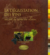 La dégustation des vins: Un art de vivre en Loire...