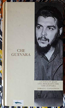 Che Guevara. La vida en rojo. Una biografía