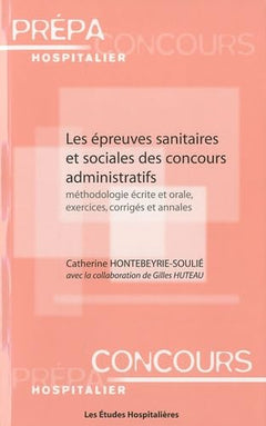 Les epreuves sanitaires et sociales des concours administratifs Methodologie ecrite et orale, exerci
