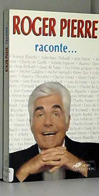 Roger Pierre raconte