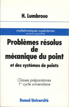 Problemes Resolus De Mecanique Du Point