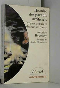 Histoire des paradis artificiels: Drogues de paix et drogues de guerre