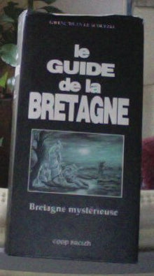 Le guide de la Bretagne mystérieuse