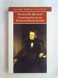 Confessions of an English Opium-Eater and Other Writings