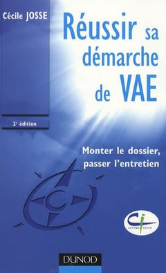 Réussir sa démarche de VAE: Monter le dossier, passer l'entretien