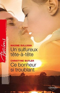 Un sulfureux tête-à-tête ; Ce bonheur si troublant