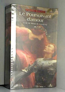 Le poursuivant d'amour (Cycle de Tristan de Castelreng.)