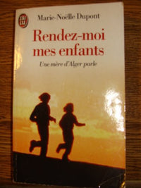 Rendez-moi mes enfants: Une mère d'Alger parle