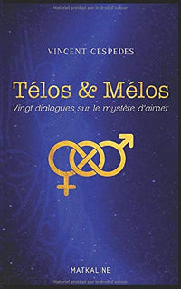 Télos & Mélos: Vingt dialogues sur le mystère d’aimer