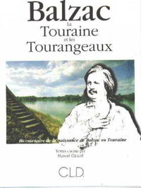 Balzac la Touraine et les Tourangeaux