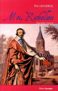 Moi, Richelieu - biographie romancée