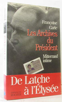 Les archives du président: Mitterrand intime