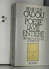Poésie la vie entière - Oeuvres poétiques complètes