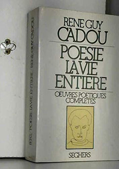 Poésie la vie entière - Oeuvres poétiques complètes